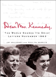 Dear Mrs. Kennedy : The World Shares Its Grief, Letters November 1963