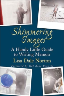 Shimmering Images : A Handy Little Guide to Writing Memoir