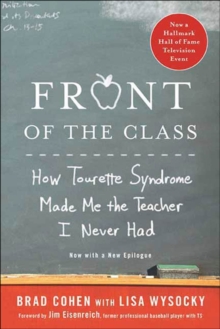 Front of the Class : How Tourette Syndrome Made Me the Teacher I Never Had