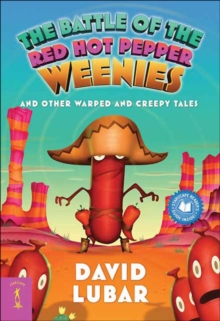 The Battle of the Red Hot Pepper Weenies : And Other Warped and Creepy Tales