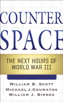 Counterspace : The Next Hours of World War III