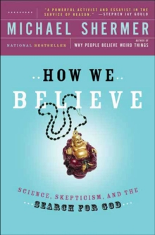 How We Believe : Science, Skepticism, and the Search for God