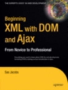 Beginning XML with DOM and Ajax : From Novice to Professional