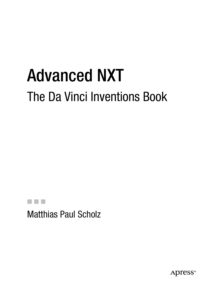 Advanced NXT : The Da Vinci Inventions Book