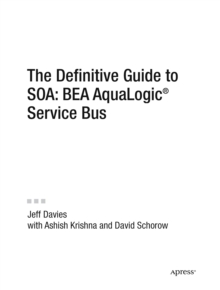 The Definitive Guide to SOA : BEA AquaLogic Service Bus