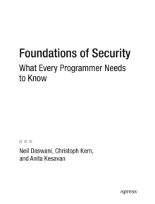 Foundations of Security : What Every Programmer Needs to Know