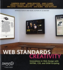 Web Standards Creativity : Innovations in Web Design with XHTML, CSS, and DOM Scripting