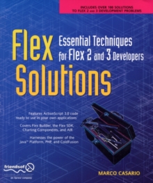 Flex Solutions : Essential Techniques for Flex 2 and 3 Developers