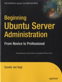 Beginning Ubuntu Server Administration : From Novice to Professional