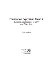 Foundation Expression Blend 2 : Building Applications in WPF and Silverlight