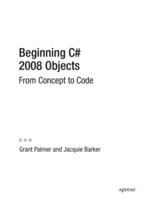 Beginning C# 2008 Objects : From Concept to Code