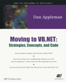 Moving to VB.NET: Strategies, Concepts, and Code