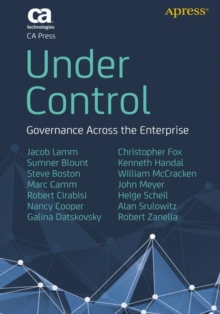 Under Control : Governance Across the Enterprise, Paperback Book Under Control : Governance Across the Enterprise, Paperback Book