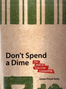 Don't Spend A Dime : The Path to Low-Cost Computing