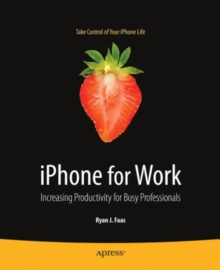 iPhone for Work : Increasing Productivity for Busy Professionals