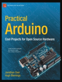 Practical Arduino : Cool Projects for Open Source Hardware