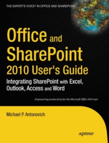 Office and SharePoint 2010 User's Guide : Integrating SharePoint with Excel, Outlook, Access and Word