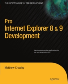 Pro Internet Explorer 8 & 9 Development : Developing Powerful Applications for The Next Generation of IE