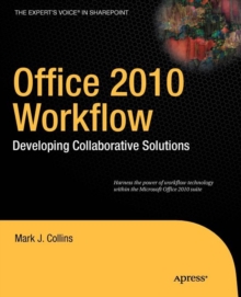 Office 2010 Workflow : Developing Collaborative Solutions, Paperback / softback Book Office 2010 Workflow : Developing Collaborative Solutions, Paperback / softback Book
