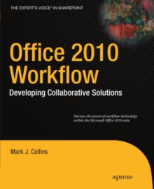 Office 2010 Workflow : Developing Collaborative Solutions