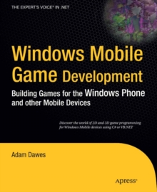 Windows Mobile Game Development : Building games for the Windows Phone and other mobile devices