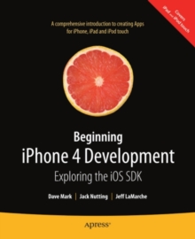 Beginning iPhone 4 Development : Exploring the iOS SDK