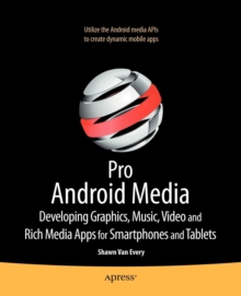 Pro Android Media : Developing Graphics, Music, Video, and Rich Media Apps for Smartphones and Tablets, Paperback Book Pro Android Media : Developing Graphics, Music, Video, and Rich Media Apps for Smartphones and Tablets, Paperback Book