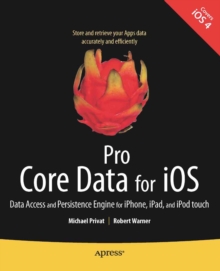 Pro Core Data for iOS : Data Access and Persistence Engine for iPhone, iPad, and iPod touch