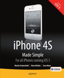 iPhone 4S Made Simple : For iPhone 4S and Other iOS 5-Enabled iPhones