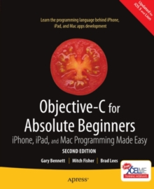 Objective-C for Absolute Beginners : iPhone, iPad and Mac Programming Made Easy