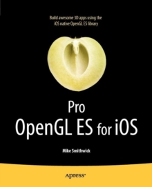 Pro OpenGL ES for iOS, Paperback / softback Book Pro OpenGL ES for iOS, Paperback / softback Book