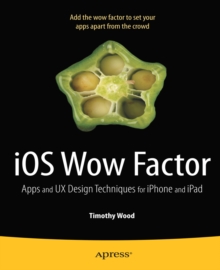 iOS Wow Factor : UX Design Techniques for iPhone and iPad