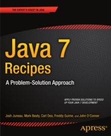 Java 7 Recipes : A Problem-Solution Approach