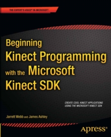 Beginning Kinect Programming with the Microsoft Kinect SDK