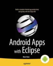 Android Apps with Eclipse, Paperback / softback Book Android Apps with Eclipse, Paperback / softback Book