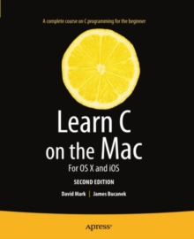 Learn C on the Mac : For OS X and iOS