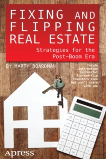 Fixing and Flipping Real Estate : Strategies for the Post-Boom Era