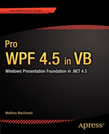 Pro WPF 4.5 in VB : Windows Presentation Foundation in .NET 4.5, Paperback / softback Book Pro WPF 4.5 in VB : Windows Presentation Foundation in .NET 4.5, Paperback / softback Book