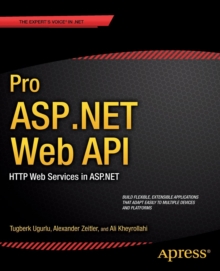 Pro ASP.NET Web API : HTTP Web Services in ASP.NET, Paperback / softback Book Pro ASP.NET Web API : HTTP Web Services in ASP.NET, Paperback / softback Book