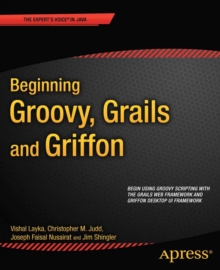 Beginning Groovy, Grails and Griffon