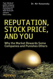 Reputation, Stock Price, and You : Why the Market Rewards Some Companies and Punishes Others