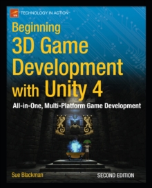 Beginning 3D Game Development with Unity 4 : All-in-one, multi-platform game development