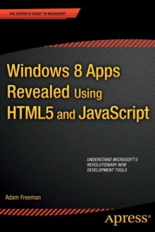 Windows 8 Apps Revealed Using HTML5 and JavaScript : Using HTML5 and JavaScript