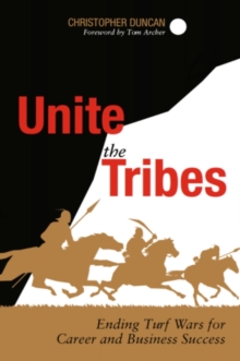 Unite the Tribes : Ending Turf Wars for Career and Business Success