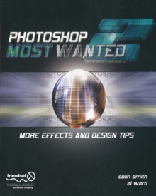 Photoshop Most Wanted 2 : More Effects and Design Tips