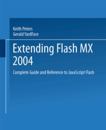 Extending Flash MX 2004 : Complete Guide and Reference to JavaScript Flash