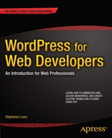 WordPress for Web Developers : An Introduction for Web Professionals, Paperback / softback Book WordPress for Web Developers : An Introduction for Web Professionals, Paperback / softback Book
