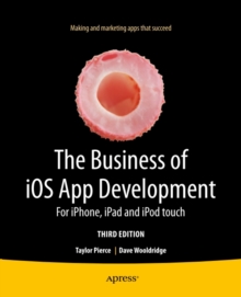 The Business of iOS App Development : For iPhone, iPad and iPod touch