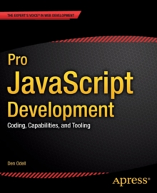 Pro JavaScript Development : Coding, Capabilities, and Tooling, Paperback / softback Book Pro JavaScript Development : Coding, Capabilities, and Tooling, Paperback / softback Book