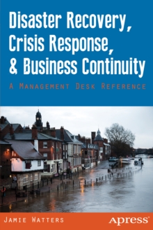 Disaster Recovery, Crisis Response, and Business Continuity : A Management Desk Reference